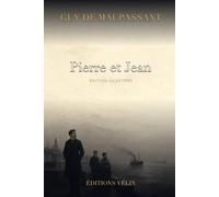 Pierre et Jean (Illustrated Edition): Le plus court roman de Guy de Maupassant en texte intégral, avec la préface « Le Roman » et 12 illustrations originales