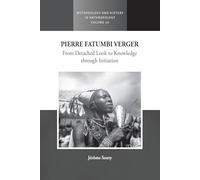 Pierre Fatumbi Verger: From Detached Look to Knowledge Through Initiation: 56 (Methodology & History in Anthropology)