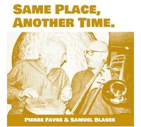 Pierre Favre & Samuel Blaser - Same Place, Another Time [VINYL]