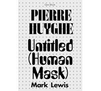 Pierre Huyghe: Untitled (Human Mask) (Afterall Books / One Work)