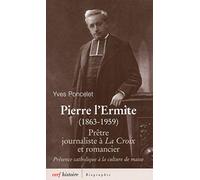 PIERRE L'ERMITE (1863-1959): Prêtre, journaliste à La Croix et romancier
