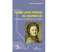 Pierre Louis Moreau de Maupertuis: Un savant et un philosophe des Lumières (Acteurs de La Science)