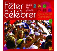 Pierre-Michel Gambarelli - Fêter Et Célébrer Avec Les Jeunes