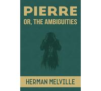Pierre: Or, the Ambiguities