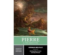 Pierre - Or, The Ambiguities: A Norton Critical Edition: 0
