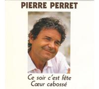 Pierre PERRET - Ce Soir C'est Fête Cœur Cabossé
