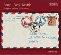 Pierre Pitzl - Rome - Paris - Madrid - European Baroque Guitar music