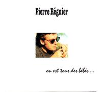 Pierre Régnier - On Est Tous Des Bébés...