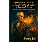 Pierre-Simon Laplace's Mécanique Céleste in Layman's Terms: An Intuitive Guide to Laplace's Celestial Mechanics