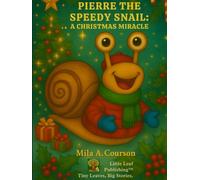 Pierre the Speedy Snail: A Christmas Miracle (Never Give Up! Adventures of Pierre the Speedy Snail)