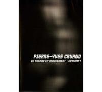 Pierre-Yves Cruaud - Eyeshift ( Fausse solitude / L'hotel des vies reproductibles / Images / Le silence est en marche / En Traveax / Regard de pierre / Vivantes lueurs )