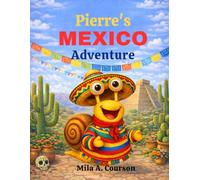 Pierre's Mexico Adventure (Never Give Up! Adventures of Pierre the Speedy Snail)