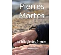 Pierres Mortes: La Trilogie des Pierres (LA TRILOGIE DES PIERRES - Ce que les Pierres Gardent)