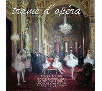 Pierrette Germain - Trame d'Opéra Oeuvres Lyriques Présentées par la Narration de Leurs Sujets et des Extraits Instrumentaux