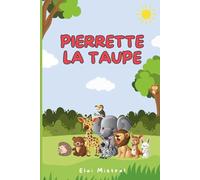 Pierrette la Taupe : livre pour enfants de 4 à 8 ans, une pépite de tendresse et de poésie.: Une histoire tendre de partage et de souvenirs au fil des saisons