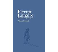 Pierrot Lunaire: Rondels Bergamasques