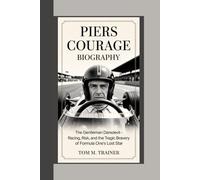 Piers Courage Biography: The Gentleman Daredevil - Racing, Risk, and the Tragic Bravery of Formula One’s Lost Star