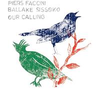 Piers Faccini & Ballake Sissoko - Our Calling [VINYL]
