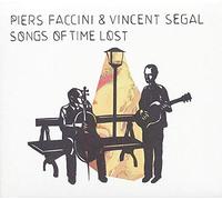 Piers Faccini & Vincent Segal - Songs Of Time Lost [VINYL]