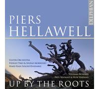 Ulster Orchestra; Fidelio Trio; Sinead Morrisey; Hard Rain Soloist Ensemble - Piers Hellawell: Up By The Roots