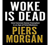 Piers Morgan WOKE IS DEAD HB : How common sense triumphed in an age of total Piers Morgan Multicolor