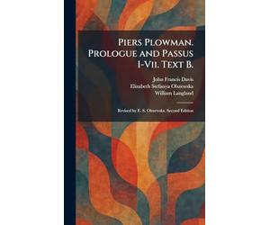 Piers Plowman. Prologue and Passus I-Vii. Text B.: Revised by E. S. Olszewska. Second Edition