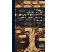 Pierson Genealogical Records, Collected and Comp. by Lizzie B. Pierson