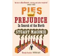 Pies and Prejudice: In Search of the North by Stuart Maconie (2008-02-07)