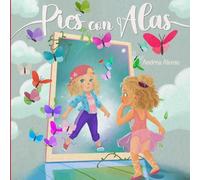 Pies con alas: El cuento que invita a los niños a descubrir la magia de ser ellos mismos