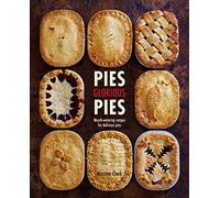 Pies Glorious Pies : Mouth-Watering Recipes for Delicious Pies