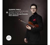 Pietro Battistoni, Rosso Verona Baroque Ensemble - Torelli: 12 Concerti da camera for two violins and basso continuo, Op. 2