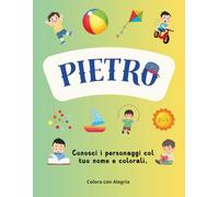 Pietro - Colora il tuo Nome: Libro da Colorare in Italiano