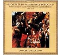 Pietro Francesco Cavalli - Il concerto palatino di Bologna - North Italian music for Cornetts & Trombones, 1580-1650 /Concerto Palatino