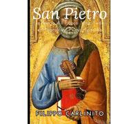 Pietro, la Roccia e il Fuoco: Vita, Fede e Miracoli del Primo Apostolo