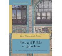 Piety and Politics in Qajar Iran: The Takkiyya Mu’avin al-Mulk in Kermanshah (British Institute of Persian Studies)