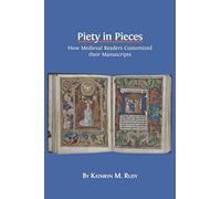 Piety in Pieces: How Medieval Readers Customized their Manuscripts