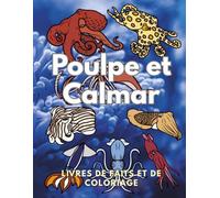 Pieuvre et Calamar : Faits et Livre de Coloriage: Livre d'activités pour les enfants de 2 à 16 ans (Faits sur les animaux et coloration)