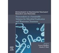 Piezocatalysis as a Sustainable Solution for Microbial Eradication and Wastewater Treatment: Developments in Wastewater Treatment Research and Processes