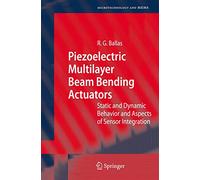 Piezoelectric Multilayer Beam Bending Actuators: Static and Dynamic Behavior and Aspects of Sensor Integration (Microtechnology and MEMS)