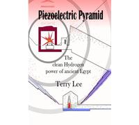 Piezoelectric Pyramid: The clean Hydrogen power of ancient Egypt