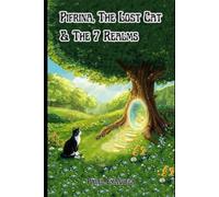 Pifrina, The Lost Cat &The 7 Realms: A Journey Beyond The Hidden Doors Of The Heart