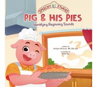 Pig and His Pies: A Speechy Story About Identifying Beginning Sounds (Speechy Stories)