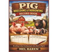 Pig Breeding & Farrowing Record Book: Swine Breeding and Farrowing Record Book for Tracking Sow Pairings, Pregnancy, Litter Results, and Piglet Growth ... and Homesteaders | 8.5 x 11, 120 Pages