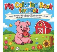 Pig Coloring Book for Kids: Happy Barnyard Adventures with Friendly Farm Animals and Simple Artwork for Creative Fun