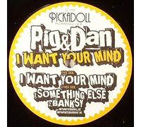 Pig & Dan - I Want Your Mind [Vinyl Single] [VINYL]