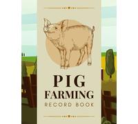 Pig Farming Record Book: Document & Track Pig Identification Info, Medical Records, Feeding, Breeding, Farrowing & More | Hog Keeping Organizer Tracker for Livestock Owners