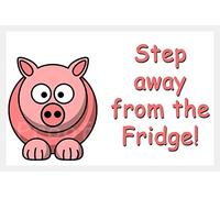 Pig Funny Fridge Magnet - Step Away from The Fridge!
