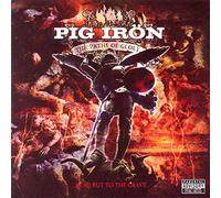 Pig Iron - Paths Of Glory, The...Lead But To The Grave
