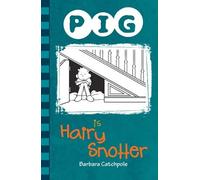 PIG is a Hairy Snotter