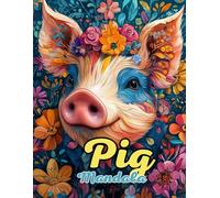 Pig Mandala Coloring Book: Beautiful and Intricate Animal Mandalas for Relaxation and Creativity: Discover Over 60 Pages of Unique Pig-Inspired Mandalas for Stress Relief and Mindful Coloring